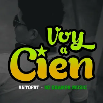 Voy a Cien by Antofat