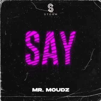 Say by Mr. Moudz