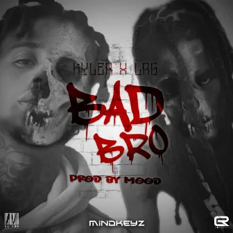 Bad Bro by Kyler