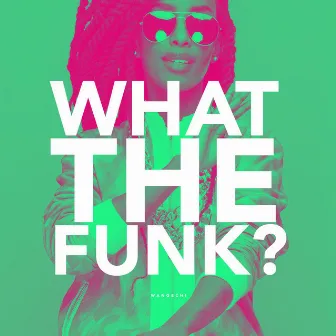 What the Funk by Wangechi