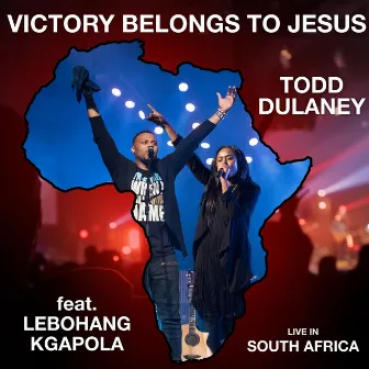 Victory belongs to Jesus (Live in South Africa) by Todd Dulaney