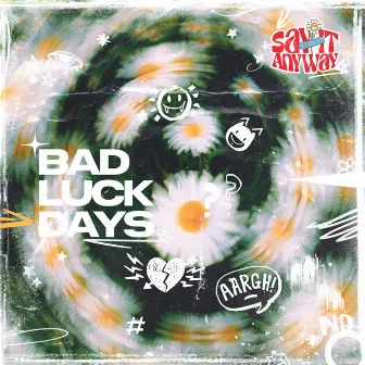 Bad Luck Days by Say It Anyway