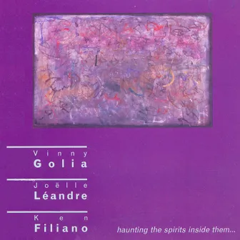 Golia, Vinny / Leandre, Joelle / Filiano, Ken: Haunting the Spirits Inside Them … by Vinny Golia