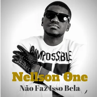 Não Faz Isso Bela by Nellson One