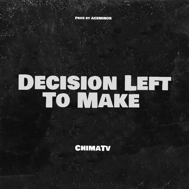 Decision Left To Make