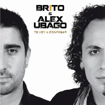 Te Voy a Confesar feat. Alex Ubago by Brito