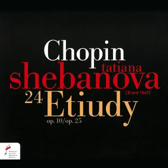 Frédéric Chopin: 24 Etudes Op. 10 & Op. 25 by Tatiana Shebanova