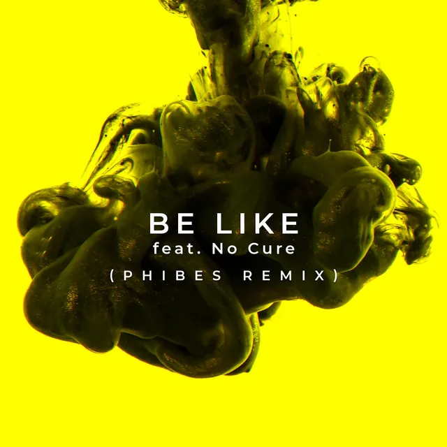 Be Like - Phibes Remix