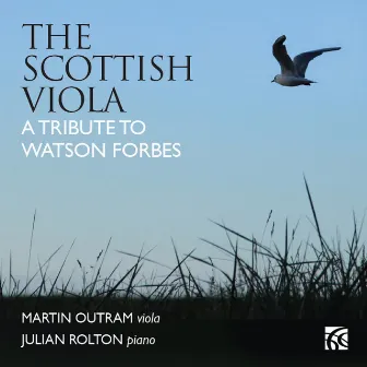 The Scottish Viola: A Tribute to Watson Forbes by Martin Outram