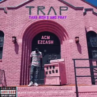 Take Risks And Pray by ACM Ezcash