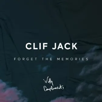 Forget the Memories EP by Clif Jack