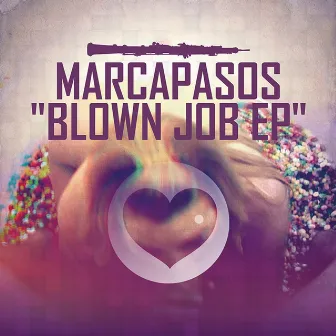 Blown Job (EP) by Marcapasos