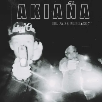 AKIAÑA by Lil Pax