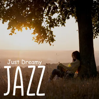 Just Dreamy Jazz: Jazz Ambience Music for Sleep by Unknown Artist