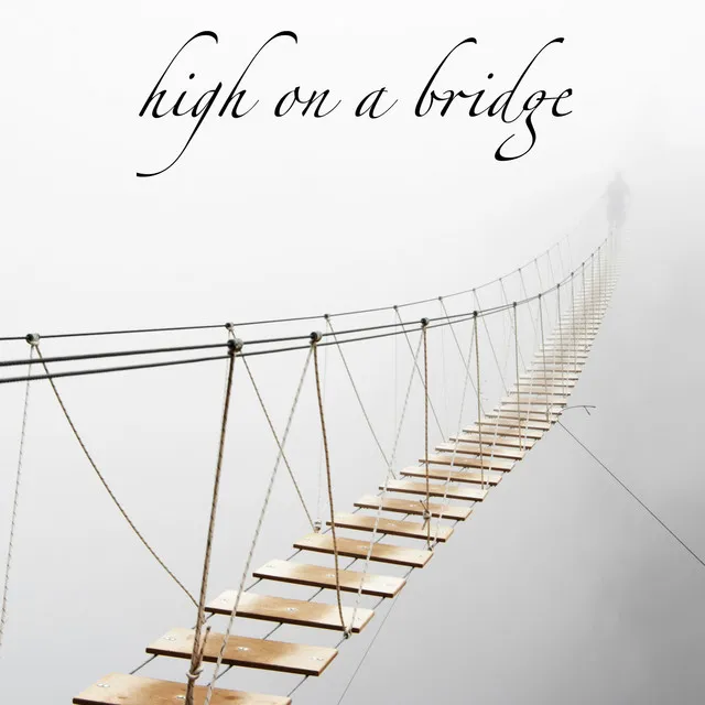 High on a Bridge