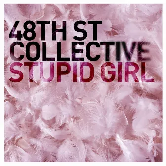 Stupid Girl by 48th St. Collective