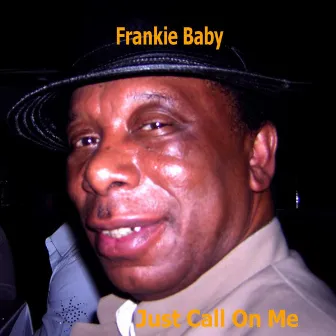 Just Call On Me by Frankie Baby