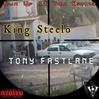 Run Up If You Wanna by King Steelo