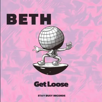 Get Loose by Beth