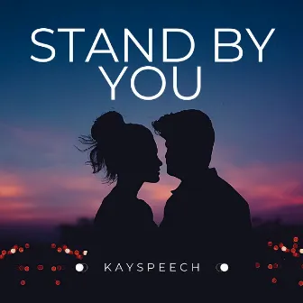 Stand by You by Kayspeech