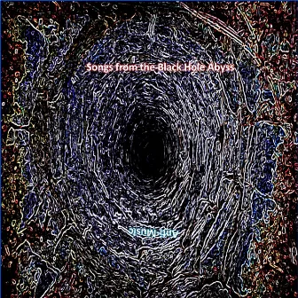 Songs From the Black Hole Abyss by 