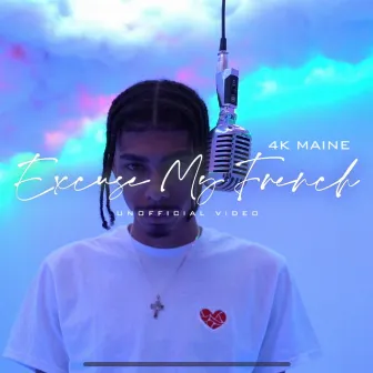 Excuse My French by 4k Maine