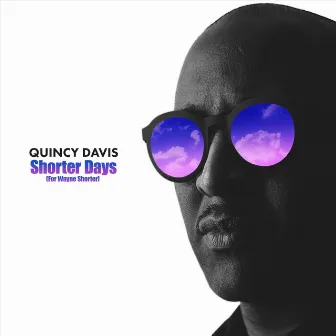 Shorter Days (For Wayne Shorter) by Quincy Davis