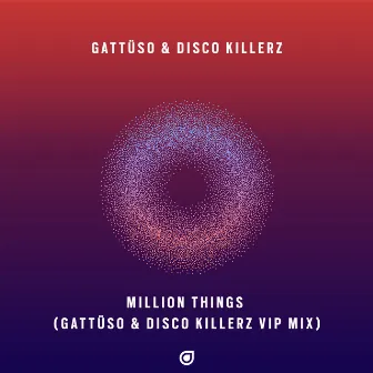 Million Things (GATTÜSO & Disco Killerz VIP Mix) by Disco Killerz