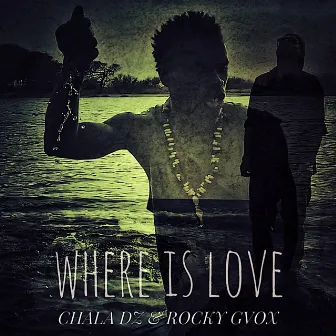 Where Is Love by ROCKY G.VOX