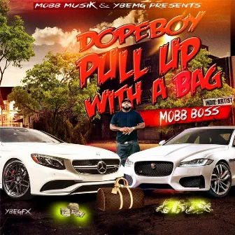 Dopeboy Pull up Wit a Bag by Mobb Boss