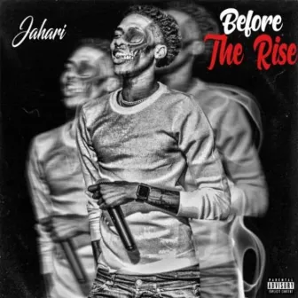 Before the Rise by Lil Jahari