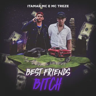 Best Friends Bitch by Mc Treze