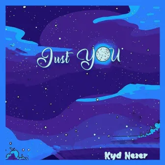 Just You by Kyd Nezer