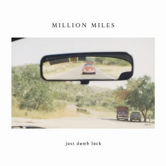 Just Dumb Luck by Million Miles