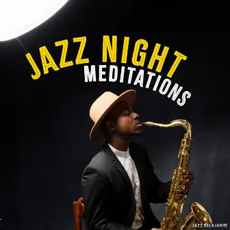 Jazz Night Meditations by Jazz Relajante