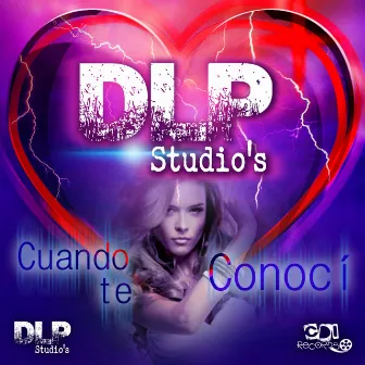 Cuando Te Conocí by DLP Studio´s