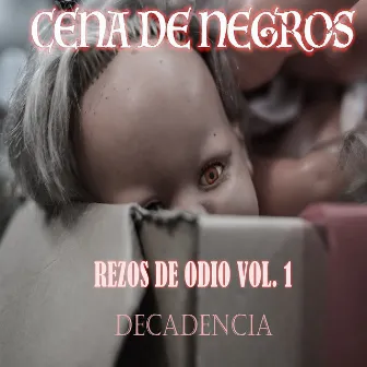 Rezos de Odio Vol.1 Decadencia by Cena de Negros