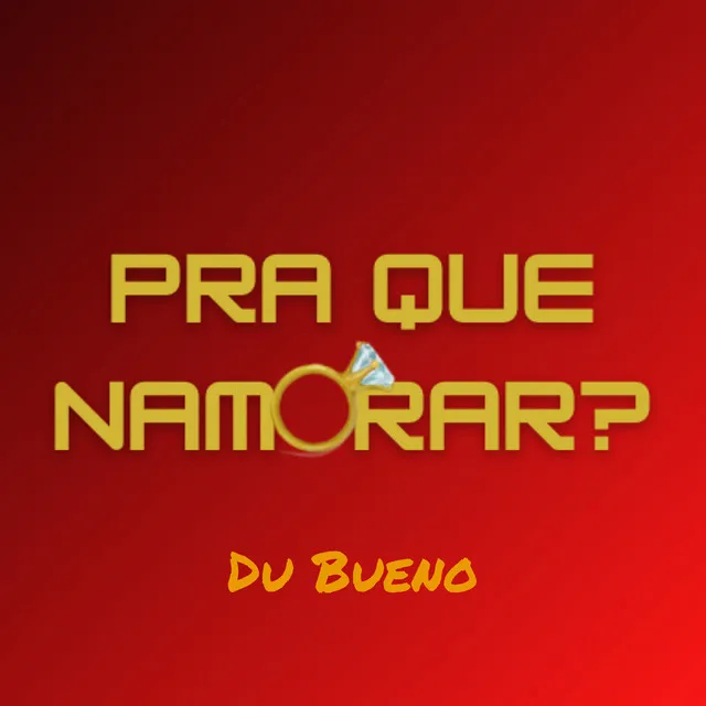 Pra Que Namorar ?