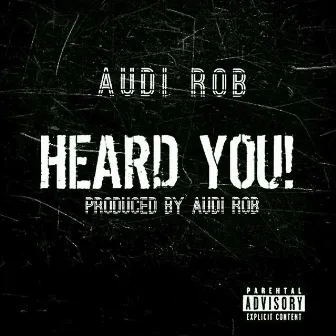 Heard You by Audi Rob