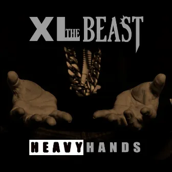 Heavy Hands by XL the Beast