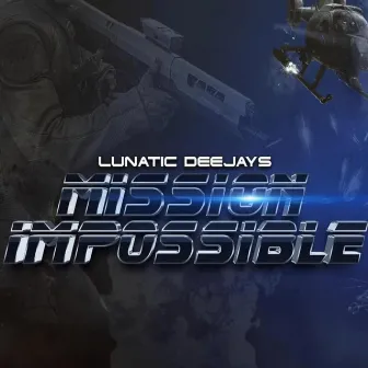 Mission impossible by Lunatic Deejays