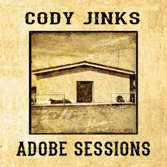 Adobe Sessions by Cody Jinks