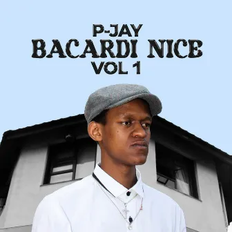 Bacardi Nice, Vol.1 by P-JAY