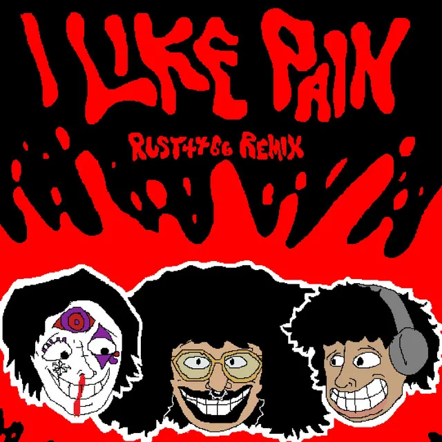 I LIKE PAIN - RUST4466 Remix