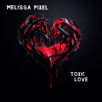 Toxic Love by Melissa Pixel