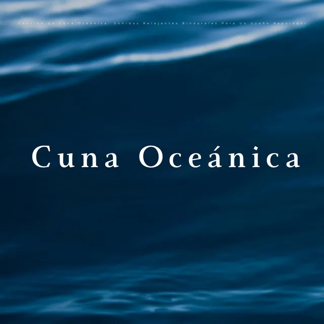 Canción De Cuna Oceánica: Sonidos Relajantes Binaurales Para Un Sueño Reparador