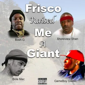 Frisco Raised Me A Giant by Shoreview Shan