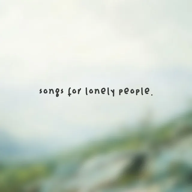 songs for lonely people.