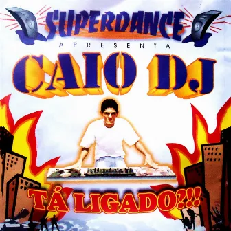 Super Dance Apresenta Caio DJ: Tá Ligado!!! by Super Dance