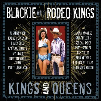 Kings and Queens (Deluxe Edition) by Blackie & The Rodeo Kings